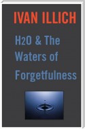 H20 and the Waters of Forgetfulness