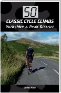 50 Classic Cycle Climbs: Yorkshire & Peak District (Enhanced Edition)