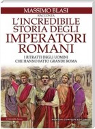 L'incredibile storia degli imperatori romani