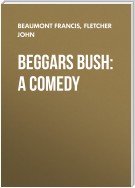 Beggars Bush: A Comedy