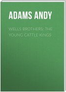 Wells Brothers: The Young Cattle Kings