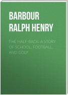 The Half-Back: A Story of School, Football, and Golf