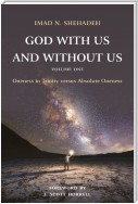 God With Us and Without Us, Volume One