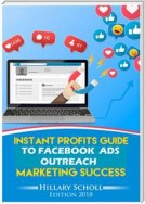 Instant Profits Guide to Facebook Ads Outreach Marketing  Success