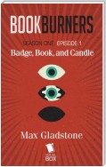 Badge, Book, and Candle (Bookburners Season 1 Episode 1)