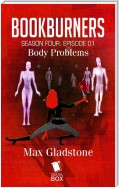 Body Problems (Bookburners Season 4 Episode 1)
