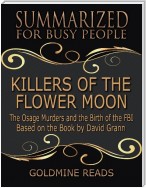 Killers of the Flower Moon - Summarized for Busy People: The Osage Murders and the Birth of the FBI: Based on the Book by David Grann