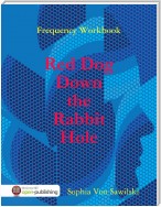 Frequency Workbook: Red Dog, Down the Rabbit Hole