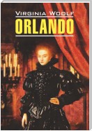 Orlando / Орландо. Книга для чтения на английском языке