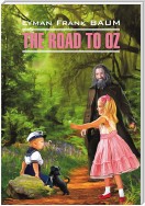 The Road to Oz / Путешествие в Страну Оз. Книга для чтения на английском языке