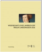 Wissenschaftliches Jahrbuch der Tiroler Landesmuseen 2016