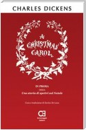 A Christmas Carol. In prosa, ossia, una storia di spettri sul Natale. Traduzione in italiano integrale e annotata