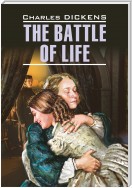 The Battle of Life / Битва жизни. Книга для чтения на английском языке