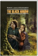The Black Arrow / Черная Стрела. Книга для чтения на английском языке
