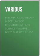 International Weekly Miscellany of Literature, Art and Science – Volume 1, No. 7, August 12, 1850