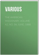 The American Missionary. Volume 42, No. 06, June, 1888