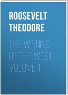 The Winning of the West, Volume 1