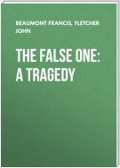 The False One: A Tragedy