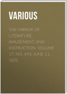 The Mirror of Literature, Amusement, and Instruction. Volume 17, No. 493, June 11, 1831