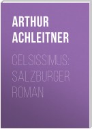 Celsissimus: Salzburger Roman