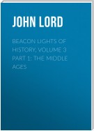 Beacon Lights of History, Volume 3 part 1: The Middle Ages