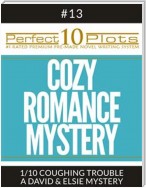 Perfect 10 Cozy Romance Mystery Plots #13-1 "COUGHING TROUBLE – A DAVID & ELSIE MYSTERY"