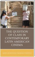 The Question of Class in Contemporary Latin American Cinema