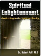 Spiritual Enlightenment: Awakening to the Supreme Reality
