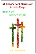 Ali Baba's Book Series on: Artistic Flags - Book Five: Mary's Wish