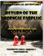 Junior Earplug Adventures: Return of the Prodigal Earplug Volume Two