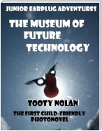 Junior Earplug Adventures: The Museum of Future Technology