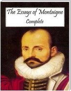 The Essays of Montaigne: Complete