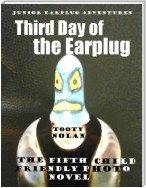 Junior Earplug Adventures: Third Day of the Earplug