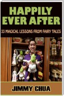 Happily Ever After - 33 Magical Lessons from Fairy Tales
