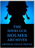 The Sherlock Holmes Archives (incl. The Truth About Sherlock Holmes)