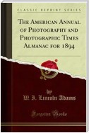 The American Annual of Photography and Photographic Times Almanac for 1894