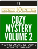 Perfect 10 Cozy Mystery Volume 2 Plots #8-9 "MISS EMILY SERIES - BOOK 5 A CEMETERY SURPRISE"