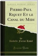 Pierre-Paul Riquet Et le Canal du Midi