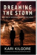Dreaming the Storm: Book One of the Storms of Future Past Series