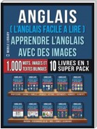 Anglais ( L’Anglais facile a lire ) - Apprendre L’Anglais Avec Des Images (Super Pack 10 livres en 1)