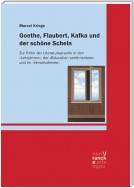 Goethe, Flaubert, Kafka und der schöne Schein