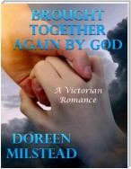 Brought Together Again By God: A Victorian Romance