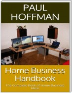Home Business Handbook: The Complete Book of Home Business Ideas