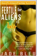 Fertile for Aliens #3: Iris