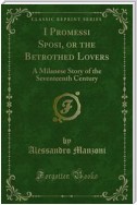 I Promessi Sposi, or the Betrothed Lovers