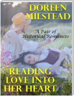 Reading Love Into Her Heart: A Pair of Historical Romances