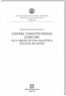 Contra constitutiones iudicare. Alle origini di una dialettica nell'età dei severi