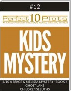 Perfect 10 Kids Mystery Plots #12-4 "A BRYCE AND MELISSA MYSTERY - BOOK 4 GHOST LAKE – CHILDREN SLEUTHS"