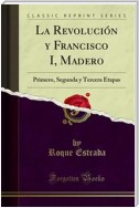 La Revolución y Francisco I, Madero