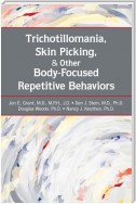 Trichotillomania, Skin Picking, and Other Body-Focused Repetitive Behaviors